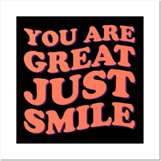 You Are Great Just Smile Posters and Art